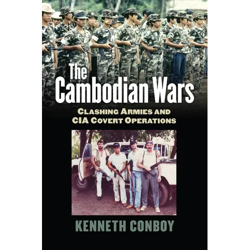 The Cambodian Wars: Clashing Armies and CIA Covert Operations - Hardcover