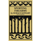 Sporting Firearms (Legacy Edition): A Classic Handbook on Hunting Tools, Marksmanship, and Essential Equipment for the Field - Hardcover