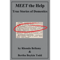 MEET the Help: True Stories of Domestics by Rhonda Bellamy & Bertha Boykin Todd - Paperback