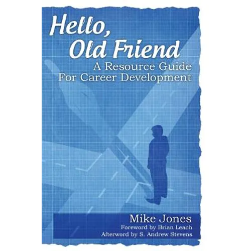 Hello, Old Friend: A Resource Guide For Career Development - Paperback