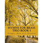 Hymns For Brass Trio Book I: Trumpet, Horn in F, Trombone - Paperback