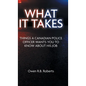 What It Takes: Things a Canadian Police Officer Wants You to Know About His Job - Hardcover
