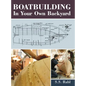 Boatbuilding in Your Own Backyard - Hardcover