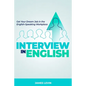 Interview in English: Get Your Dream Job in the English-Speaking Workplace - Paperback