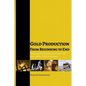 Gold Production from Beginning to End: What Gold Companies Do to Get the Shiny Metal into our Hands - Paperback