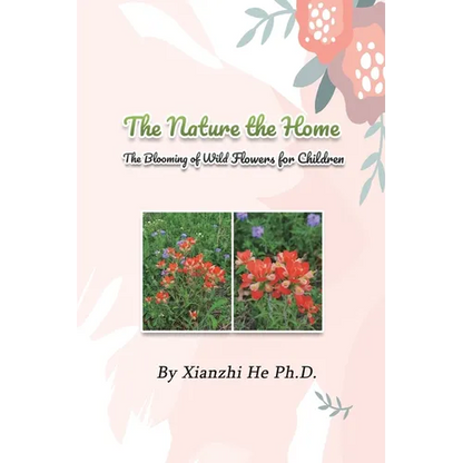 The Nature the Home: The Blooming of Wild Flowers for Children - Paperback