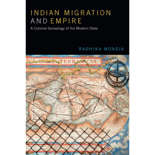 Indian Migration and Empire: A Colonial Genealogy of the Modern State - Paperback