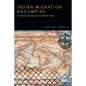 Indian Migration and Empire: A Colonial Genealogy of the Modern State - Paperback