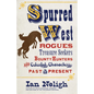 Spurred West: Rogues, Treasure Seekers, Bounty Hunters, and Colorful Characters Past and Present - Hardcover