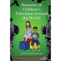 Histories of Children's Television Around the World - Paperback