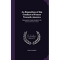 An Exposition of the Conduct of France Towards America: Illustrated by Cases Decided in the Council of Prizes in Paris - Hardcover