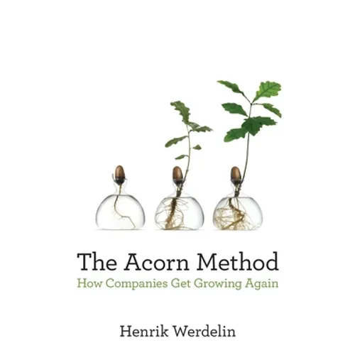 The Acorn Method: How Companies Get Growing Again - Paperback
