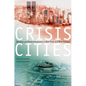 Crisis Cities: Disaster and Redevelopment in New York and New Orleans - Paperback