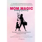 Mom Magic Mompreneur: The Magic of Motherhood and How It's Changing the World - Paperback