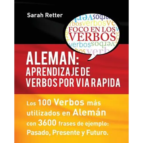 Aleman: Aprendizaje de Verbos por Via Rapida: Los 100 verbos más usados en alemán con 3600 frases de ejemplo: Pasado. Presente. Futuro. - Paperback