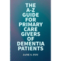 The A-Z Guide For Primary Care Givers Of Dementia Patients - Paperback