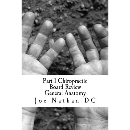 Part 1 Chiropractic Board Review: General Anatomy - Paperback