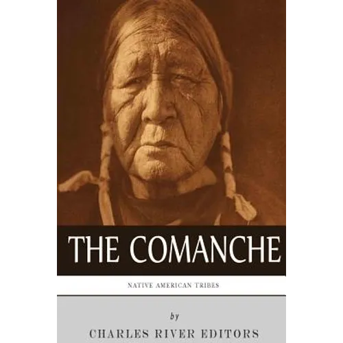 Native American Tribes: The History and Culture of the Comanche - Paperback