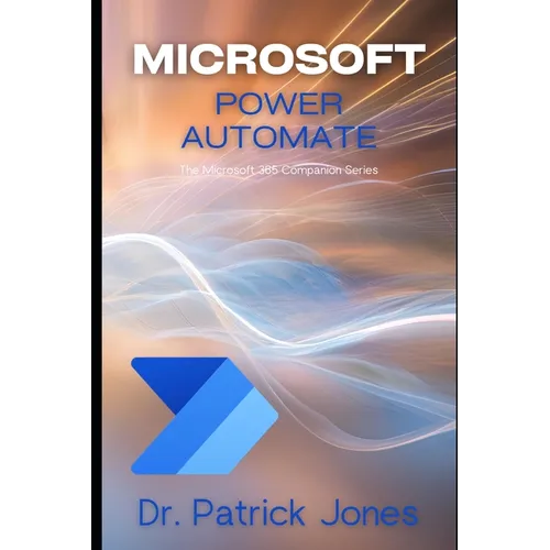 Microsoft Power Automate: The Microsoft 365 Companion Series - Paperback