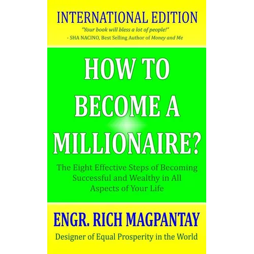 How to Become a Millionaire?: The Eight Effective Steps of Becoming Successful and Wealthy in All Aspects of Your Life - Paperback