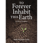 To Forever Inhabit This Earth: An Ethic of Enoughness - Hardcover