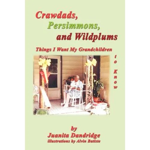 Crawdads, Persimmons, and Wildplums: Things I Want My Grandchildren to Know - Paperback