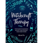 Witchcraft Therapy: Your Guide to Banishing Bullsh*t and Invoking Your Inner Power - Hardcover