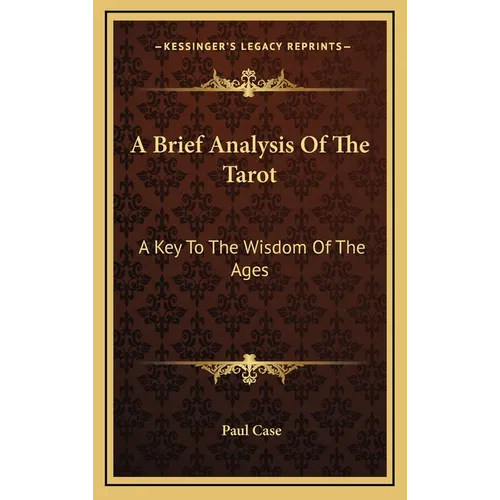 A Brief Analysis Of The Tarot: A Key To The Wisdom Of The Ages - Hardcover