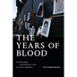 The Years of Blood: Stories from a Reporting Life in Latin America - Paperback