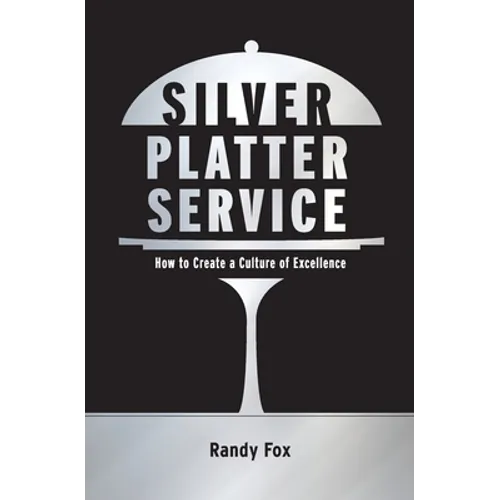 Silver Platter Service: How To Create A Culture Of Excellence - Paperback
