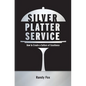 Silver Platter Service: How To Create A Culture Of Excellence - Paperback