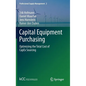 Capital Equipment Purchasing: Optimizing the Total Cost of Capex Sourcing - Hardcover