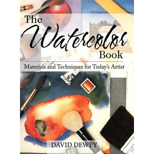 The Watercolor Book: Materials and Techniques for Today's Artists - Hardcover