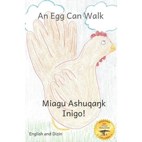 An Egg Can Walk: The Wisdom of Patience and Chickens in Dizin and English - Paperback