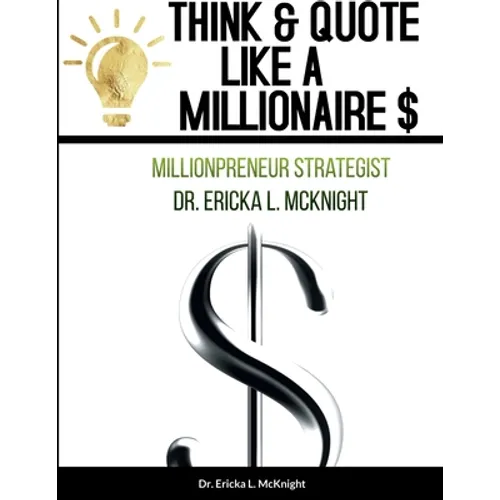 Think & Quote Like a Millionaire $: One Must Think-To Become - Paperback