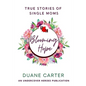 Blooming Hope: True Stories of Single Moms - Paperback