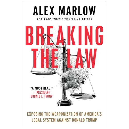 Breaking the Law: Exposing the Weaponization of America's Legal System Against Donald Trump - Hardcover