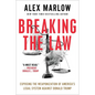 Breaking the Law: Exposing the Weaponization of America's Legal System Against Donald Trump - Hardcover