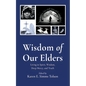 Wisdom of Our Elders - Hardcover