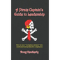 A Pirate Captain's Guide to Leadership: How to turn "workplace pirates" into motivated and productive employees - Hardcover