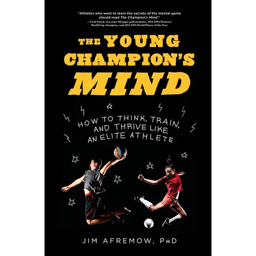 The Young Champion's Mind: How to Think, Train, and Thrive Like an Elite Athlete - Hardcover