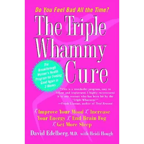 Triple Whammy Cure: The Breakthrough Women's Health Program for Feeling Good Again in 3 Weeks - Paperback