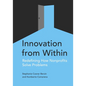 Innovation from Within: Redefining How Nonprofits Solve Problems - Paperback