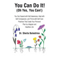 You Can Do It! (Oh Yes, You Can!): You Can Expand with Self-Awareness, Heal with Self-Compassion, and Thrive with Self-Care Practices That Create Your - Paperback
