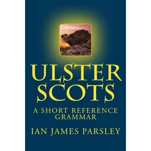 Ulster Scots: A Short Reference Grammar - Paperback