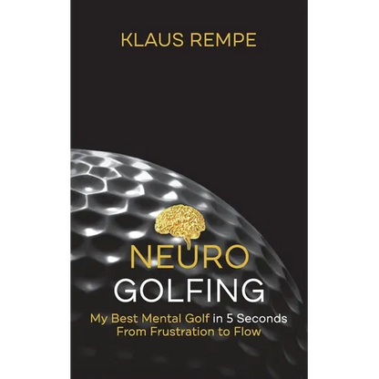 Neurogolfing: My Best Mental Golf in 5 Seconds From Frustration to Flow - Paperback