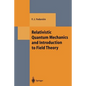 Relativistic Quantum Mechanics and Introduction to Field Theory - Paperback