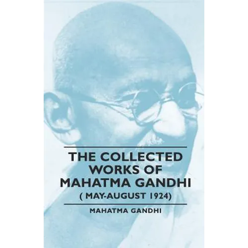 The Collected Works of Mahatma Gandhi (May-August 1924) - Paperback