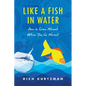 Like a Fish in Water: How to Grow Abroad When You Go Abroad - Paperback