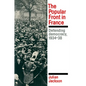 The Popular Front in France: Defending Democracy, 1934-38 - Paperback